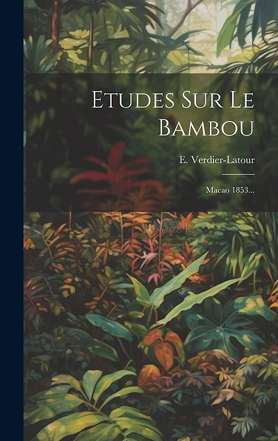 Etudes Sur Le Bambou: Macao 1853...