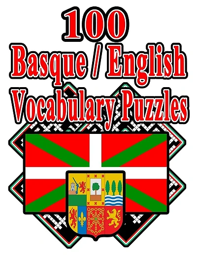 100 Basque/english Vocabulary Puzzles: Learn And Practice Basque By Doing Fun Puzzles!, 100 8.5 X 11 Crossword Puzzles With Clues In Engli