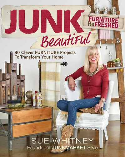 Junk Beautiful: Furniture Refreshed: 30 Clever Furniture Projects To Transform Your Home