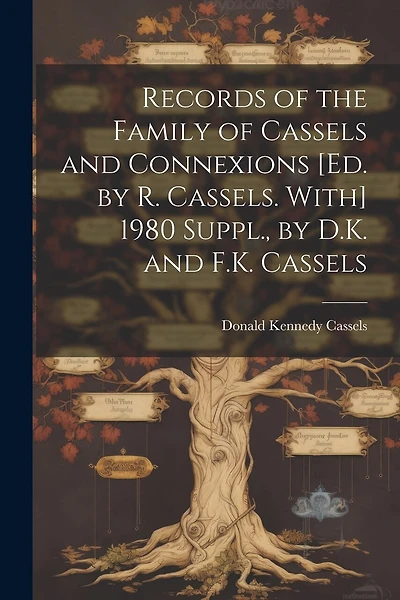 Records of the Family of Cassels and Connexions [Ed. by R. Cassels. With] 1980 Suppl