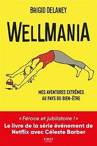 Wellmania: quand la quête du bien-être est semée d'embûches