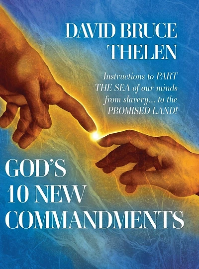 God's 10 New Commandments: Instructions to PART THE SEA of our minds from slavery... to the PROMISE LAND!