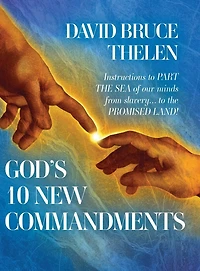 God's 10 New Commandments: Instructions to PART THE SEA of our minds from slavery... to the PROMISE LAND!
