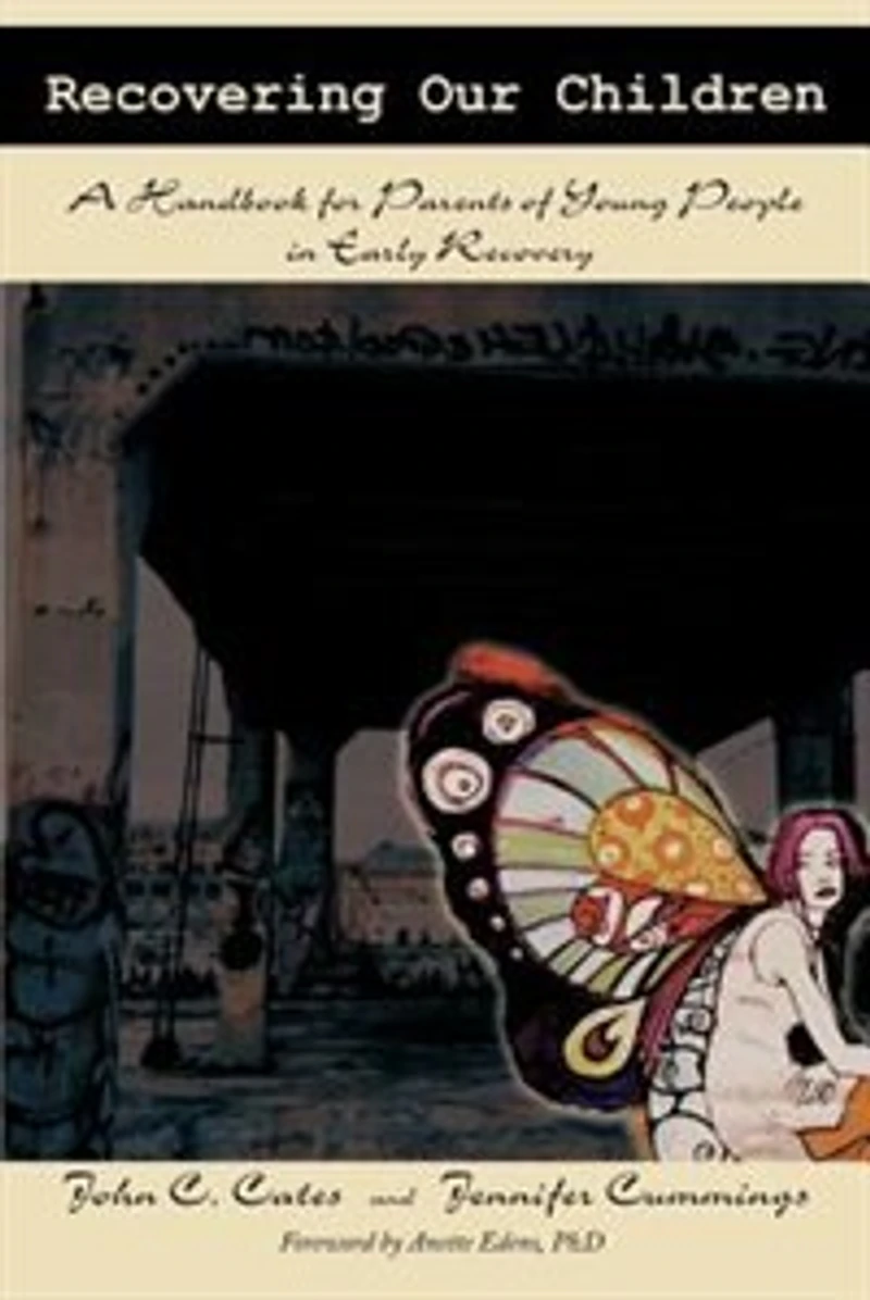 Recovering Our Children: A Handbook for Parents of Young People Early Recovery