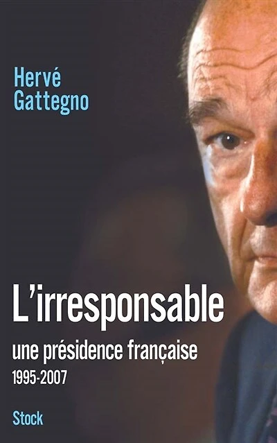 L' irresponsable: une présidence française (1995-2007)