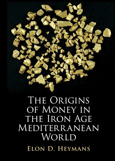 The Origins of Money in the Iron Age Mediterranean World