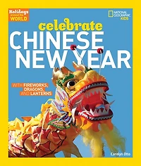 Holidays Around the World: Celebrate Chinese New Year: With Fireworks, Dragons, and Lanterns