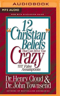 12 "christian" Beliefs That Can Drive You Crazy: Relief From False Assumptions