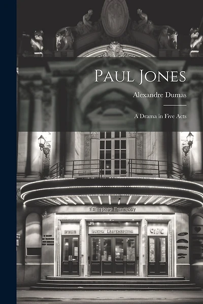 Paul Jones: A Drama in Five Acts