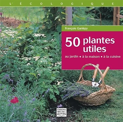 50 plantes utiles: au jardin, à la maison, à la cuisine