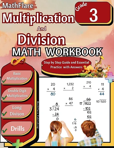 Multiplication and Division Math Workbook 3rd Grade: Multiplication and Division Grade 3, Basic and Double Digit Multiplication and Long Division Practice Workbook with Answers