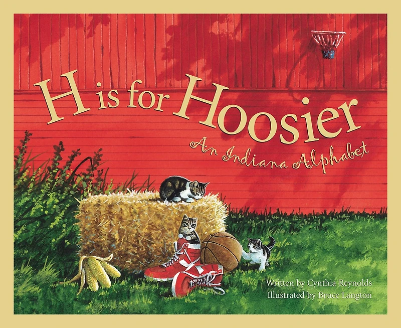 H Is For Hoosier: An Indiana Alphabet