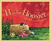H Is For Hoosier: An Indiana Alphabet