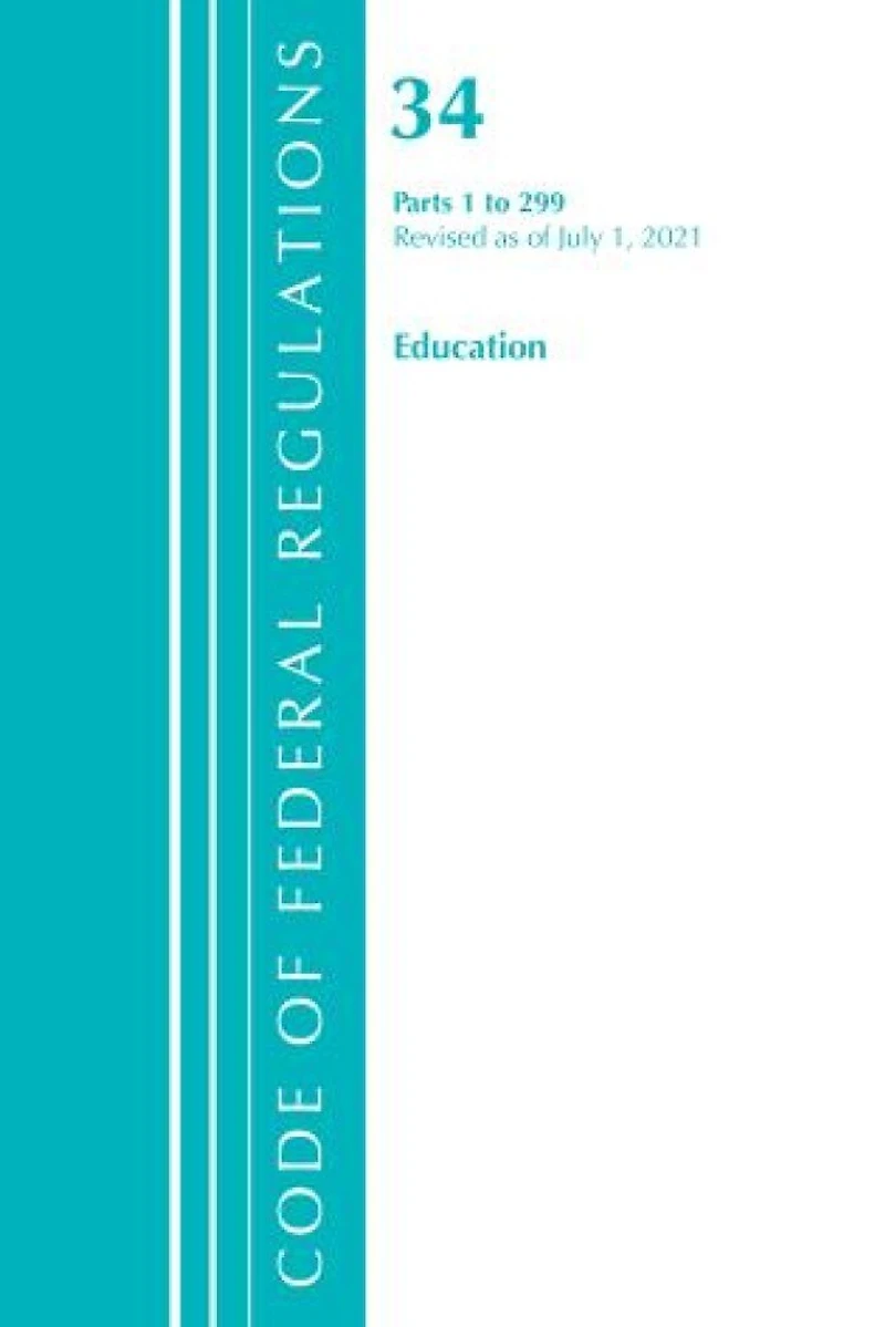 Code of Federal Regulations, Title 34 Education 1-299, Revised as July 1