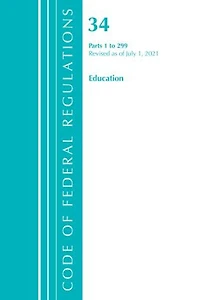 Code of Federal Regulations, Title 34 Education 1-299, Revised as July 1