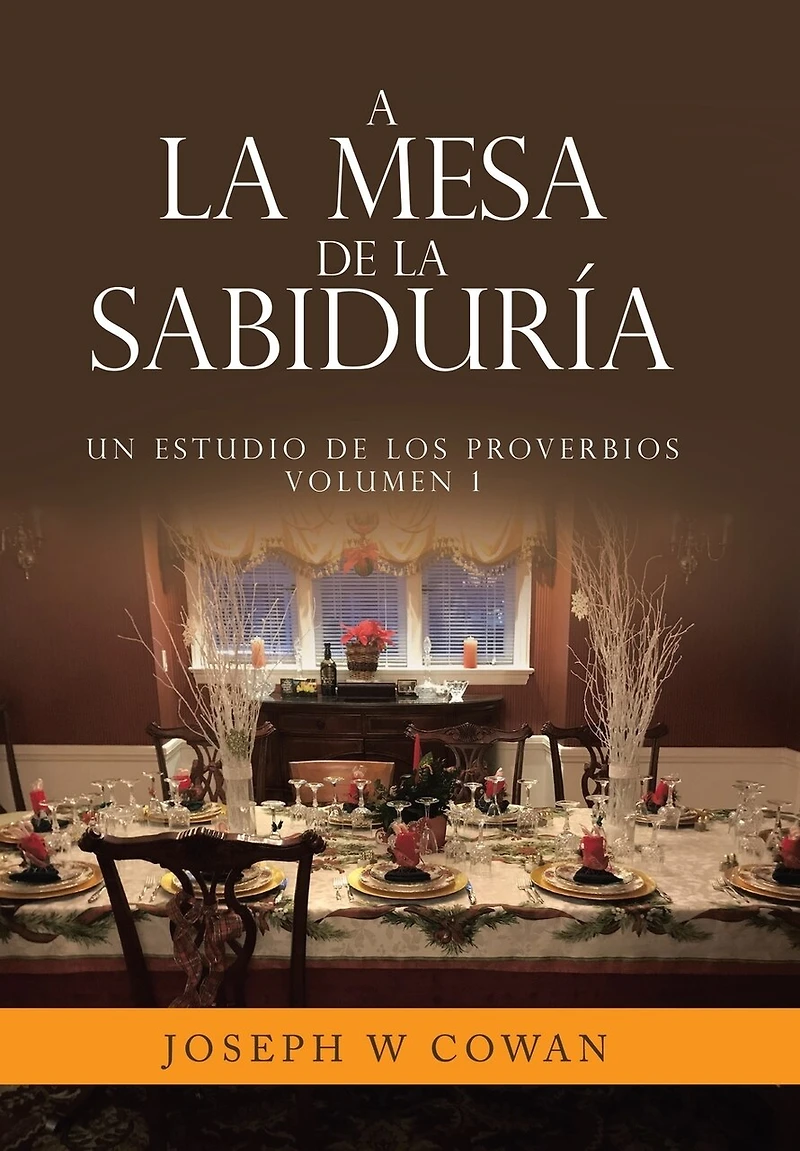 A la Mesa de la Sabiduría: Un estudio de los Proverbios Volumen 1