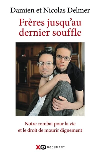 Frères jusqu'au dernier souffle : notre combat pour la vie et le droit de mourir dignement: dignement