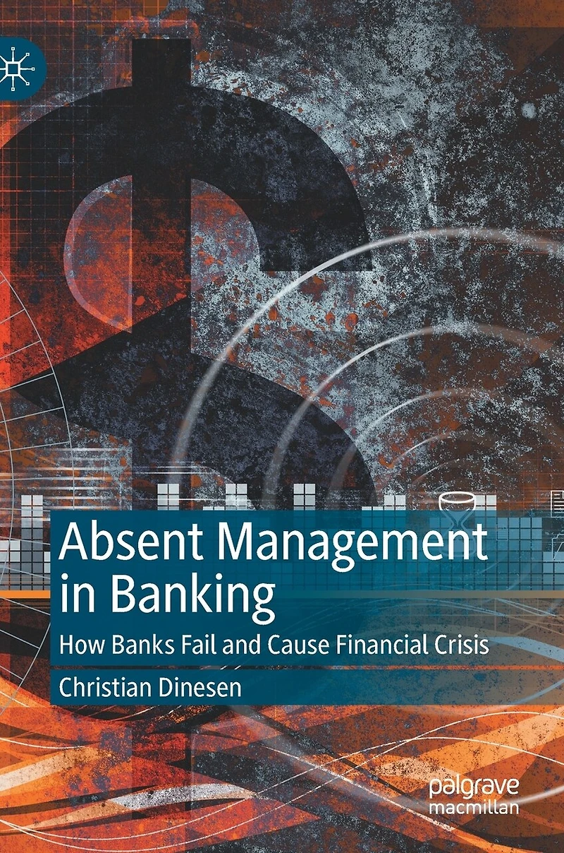 Absent Management Banking: How Banks Fail and Cause Financial Crisis