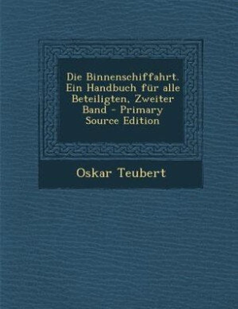 Die Binnenschiffahrt. Ein Handbuch für alle Beteiligten, Zweiter Band
