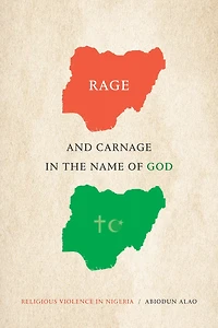 Rage and Carnage the Name of God: Religious Violence Nigeria