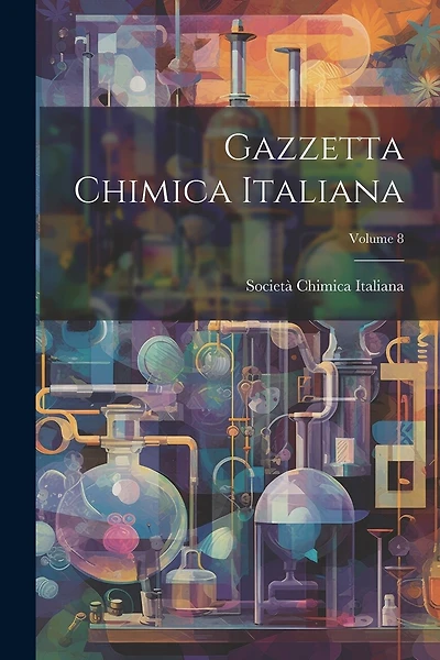 Gazzetta Chimica Italiana; Volume 8