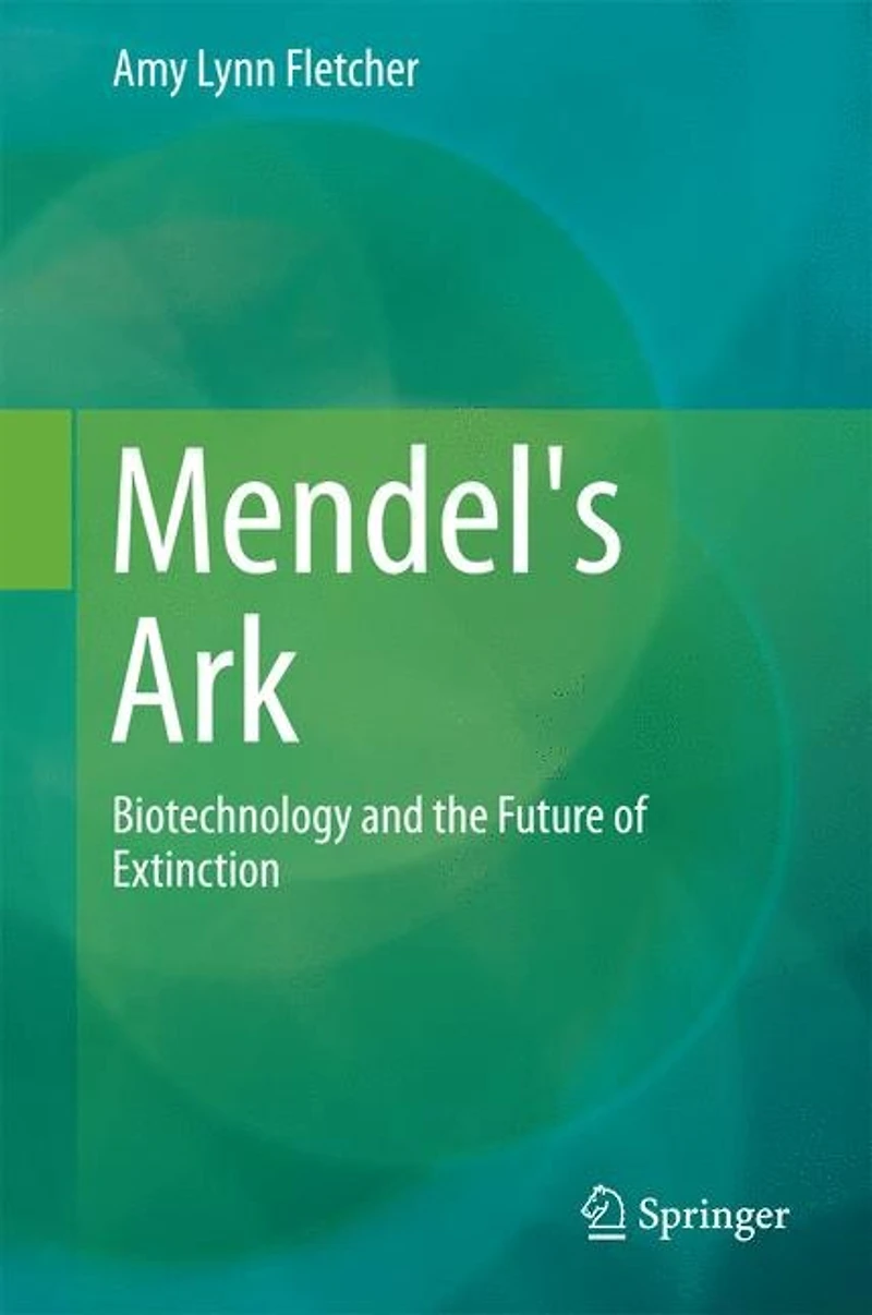 Mendel's Ark: Biotechnology and the Future of Extinction