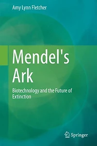 Mendel's Ark: Biotechnology and the Future of Extinction