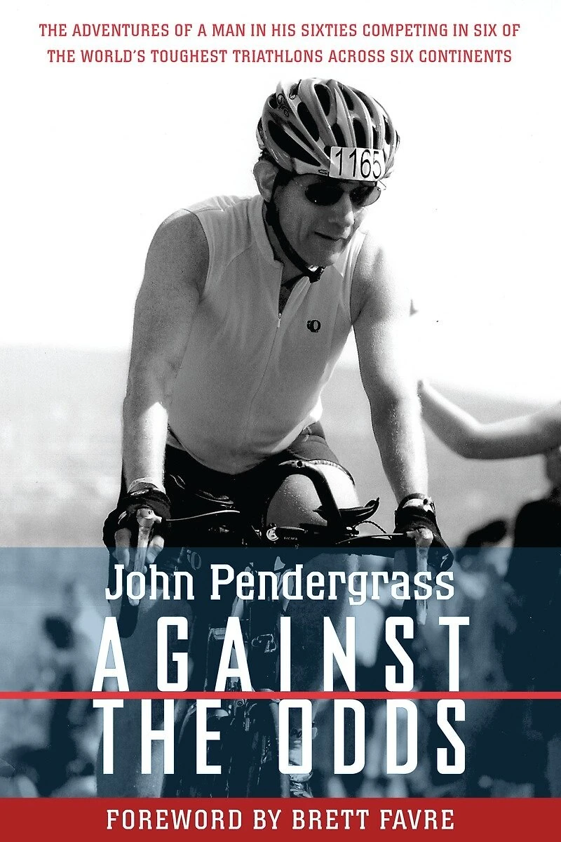 Against the Odds: Adventures of a Man His Sixties Competing Six World's Toughest Triathlons across Continents