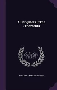 A Daughter of the Tenements (Classic Reprint)