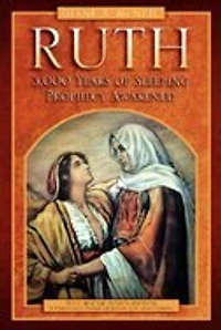 Ruth 3,000 Years of Sleeping Prophecy Awakened