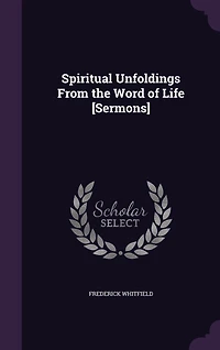 Spiritual Unfoldings From the Word of Life [Sermons]