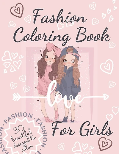 Fashion Coloring Book For Girls: Beautiful Fun and Stylish Fashion Coloring Book For Girls With Unique and Modern Designs.