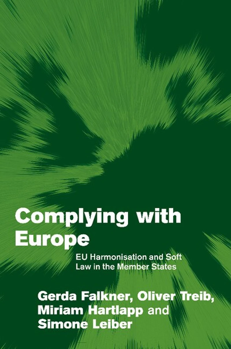Complying with Europe: EU Harmonisation and Soft Law the Member States