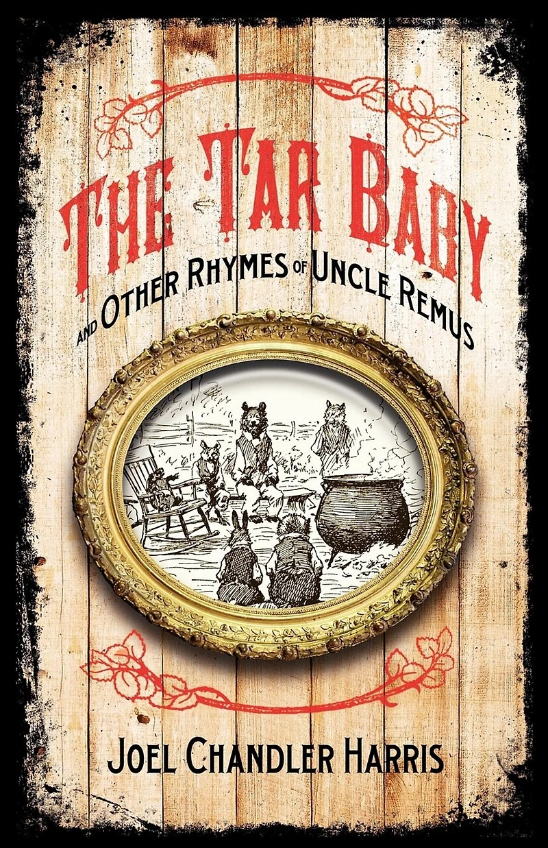 Tar Baby And Other Rhymes Of Uncle Remus