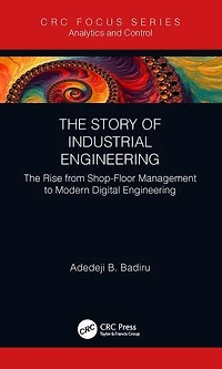 The Story of Industrial Engineering: Rise from Shop-Floor Management to Modern Digital Engineering