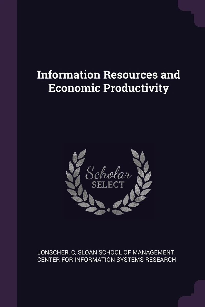 Information Resources and Economic Productivity (Classic Reprint)