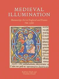 Medieval Illumination: Manuscript Art In England And France 700-1200