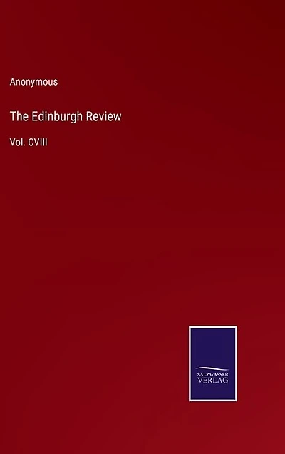 The Edinburgh Review: Vol. CVIII