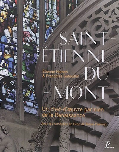 Saint-Etienne-du-Mont: un chef-d'oeuvre parisien de la Renaissance
