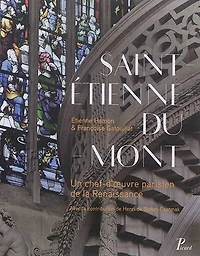 Saint-Etienne-du-Mont: un chef-d'oeuvre parisien de la Renaissance
