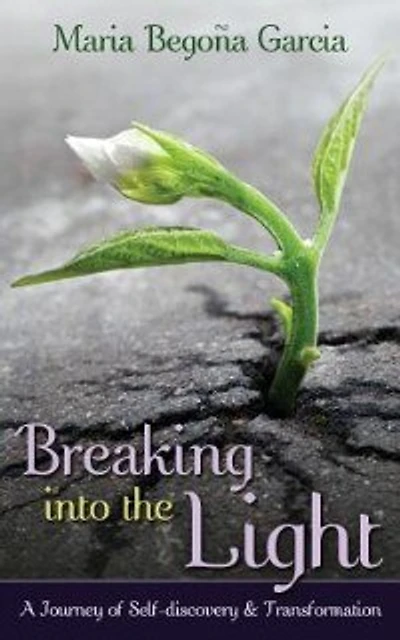 Breaking Into The Light: A Journey of Self-Discovery and Transformation