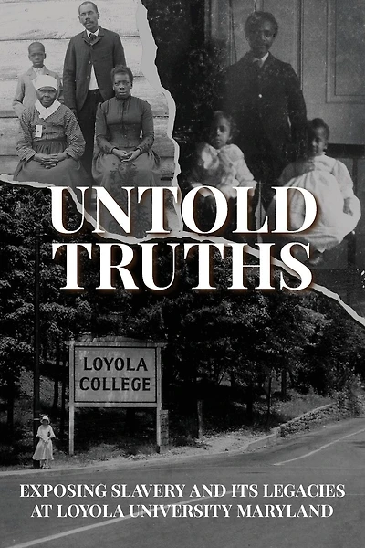 Untold Truths: Exposing Slavery and Its Legacies at Loyola University Maryland