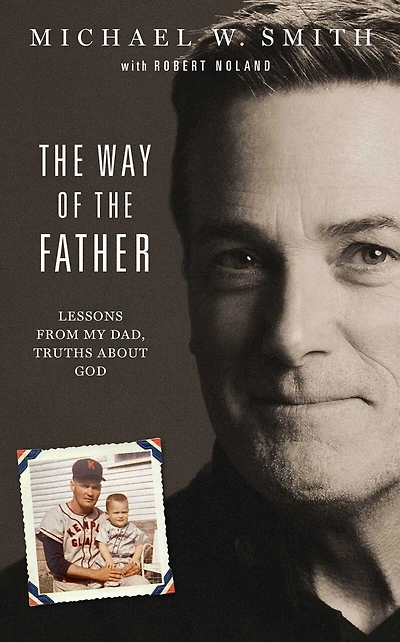 the Way of Father: Lessons from My Dad, Truths about God