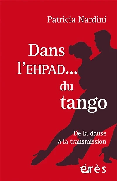 Dans l'EHPAD... du tango: De la danse à la transmission