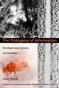 The Ontogeny Of Information: Developmental Systems And Evolution