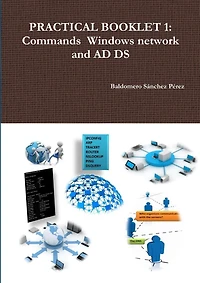 Practical Booklet 1: Commands Windows network and AD DS