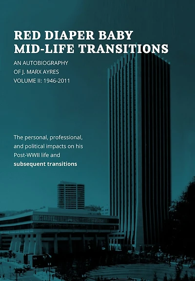 Red Diaper Baby Mid-life Transitions: An Autobiography Of J. Marx Ayres, Volume 2: 1946-2011