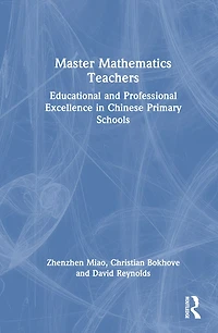 Master Mathematics Teachers: Educational and Professional Excellence Chinese Primary Schools