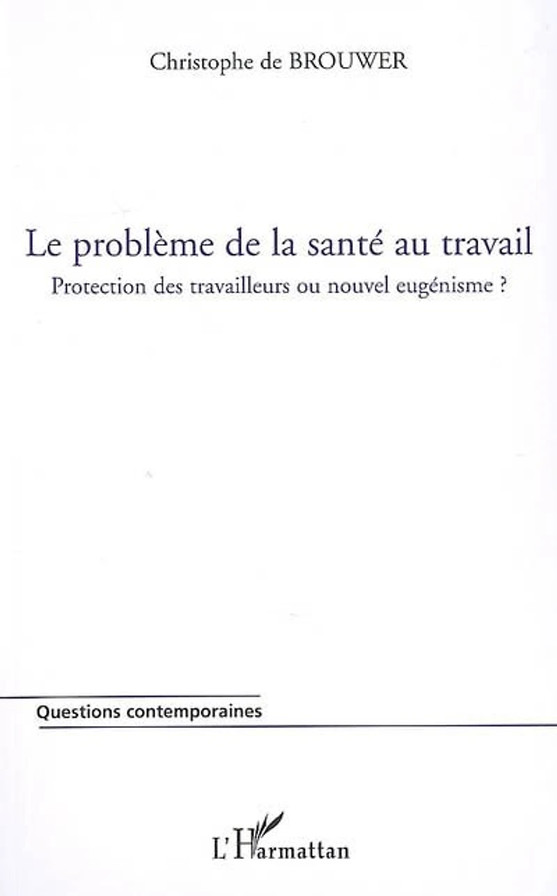 Le problème de la santé au travail: protection des travailleurs ou nouvel eugénisme ?