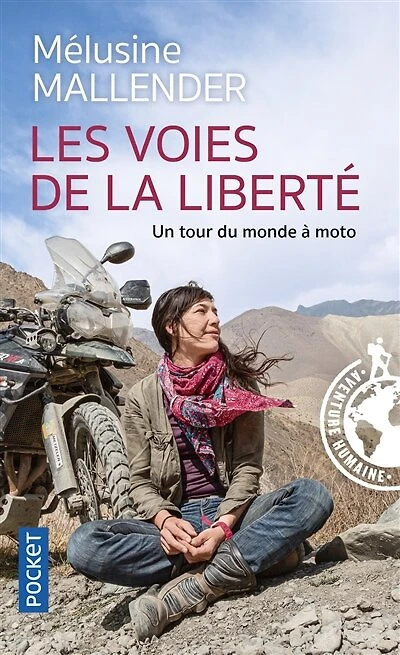 Les voies de la liberté: un tour du monde à moto